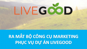 Ra mắt bộ công cụ Marketing Thông Minh phục vụ dự án LiveGood